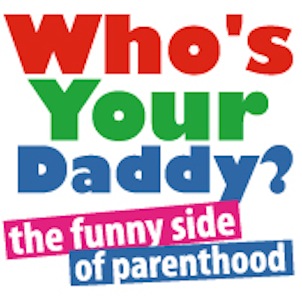 "Who's Your Daddy? The funny side of parenthood