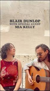 BLAIR DUNLOP (UK) with Special Guest MIA KELLY (CAN)
