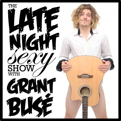 The Late Night Sexy Show With Grant Busé