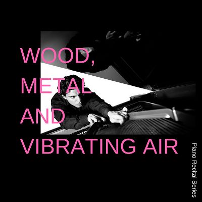 Wood, Metal and Vibrating Air Piano Recital Series: Zubin Kanga
