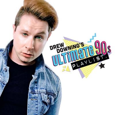 DREW DOWNING’S ULTIMATE 90s PLAYLIST
