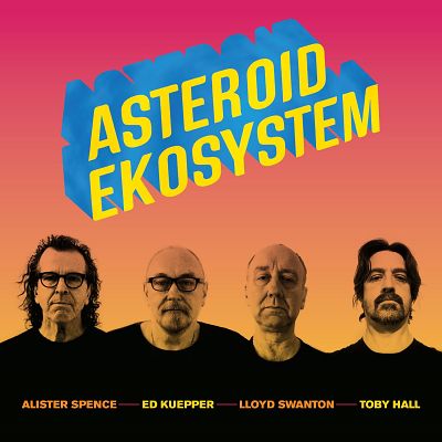 Asteroid Ekosystem feat Ed Kuepper, Alister Spence, Lloyd Swanton and Toby Hall