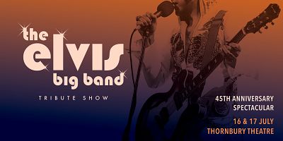 The Elvis Big Band Presents: ELVIS - The 45th Anniversary Spectacular!