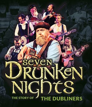 SEVEN DRUNKEN NIGHTS - The Story of the Dubliners