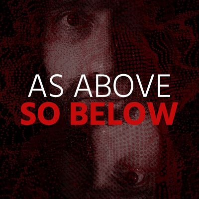 As Above; So Below