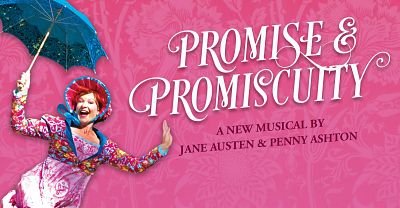 Promise and Promiscuity: A New Musical by Jane Austen and Penny Ashton