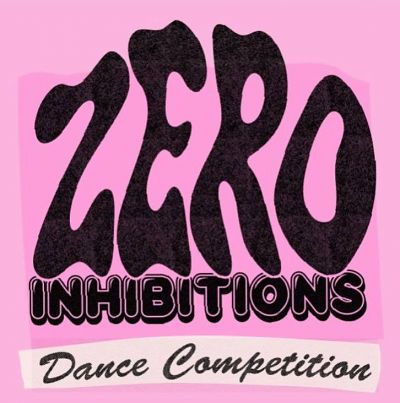 THE ZERO INHIBITIONS DANCE COMPETITION