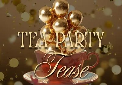 Tea Party Tease
