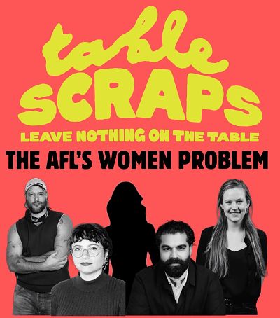 TABLE SCRAPS - THE AFL'S WOMEN PROBLEM