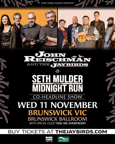 JOHN REISCHMAN AND THE JAYBIRDS, & SETH MULDER AND MIDNIGHT RUN AUSTRALIAN TOUR