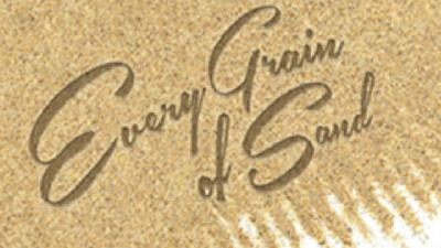 EVERY GRAIN OF SAND (6-23 MAR)